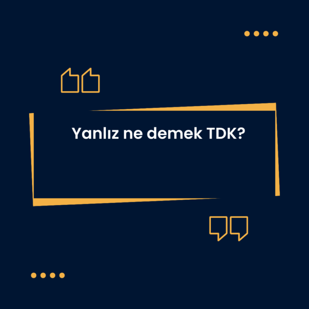 Yanlız ne demek TDK? 1