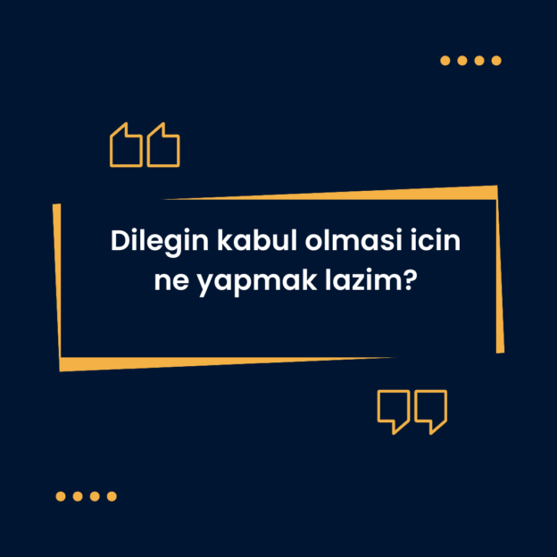 Dilegin kabul olmasi icin ne yapmak lazim? 1