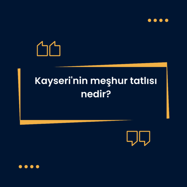 Kayseri'nin meşhur tatlısı nedir? 1