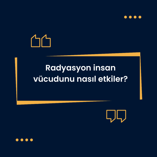 Radyasyon insan vücudunu nasıl etkiler? 1