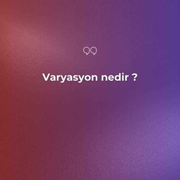 Varyasyon nedir ? 1