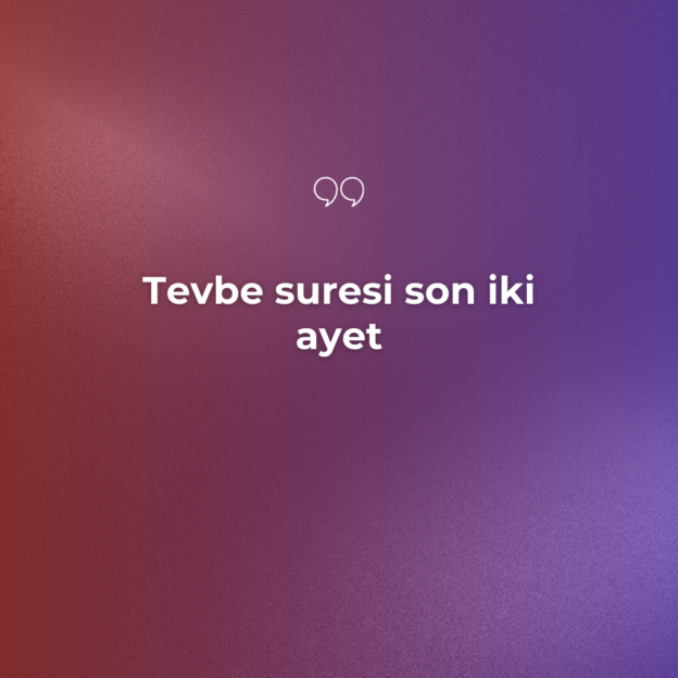 Tevbe suresi son iki ayet 1