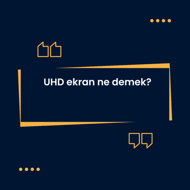 UHD ekran ne demek? 1