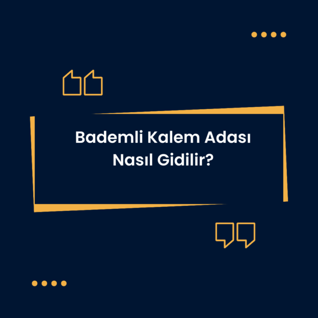 Bademli Kalem Adası Nasıl Gidilir? 1