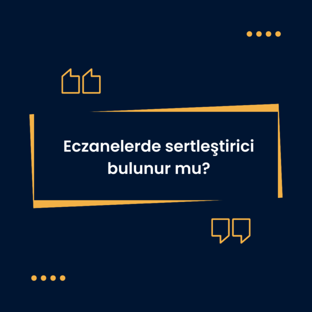 Eczanelerde sertleştirici bulunur mu? 1