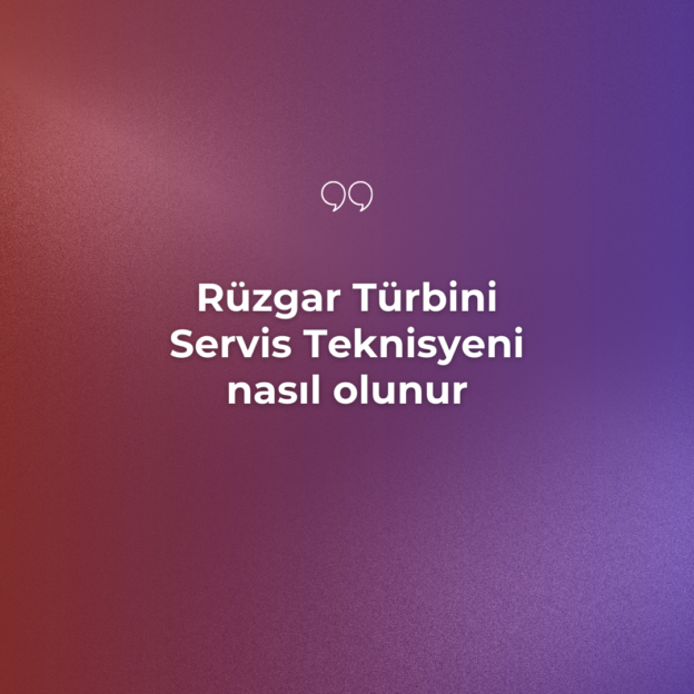 Rüzgar Türbini Servis Teknisyeni nasıl olunur 5