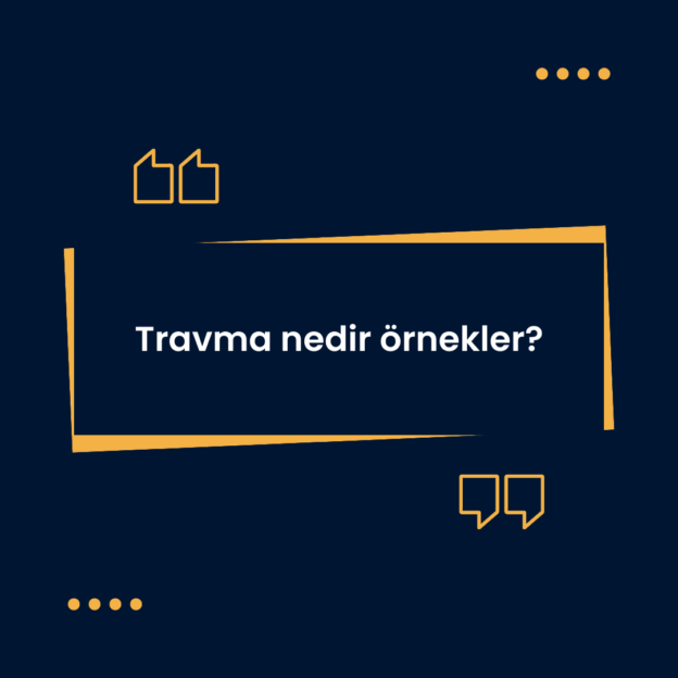 Travma nedir örnekler? 1