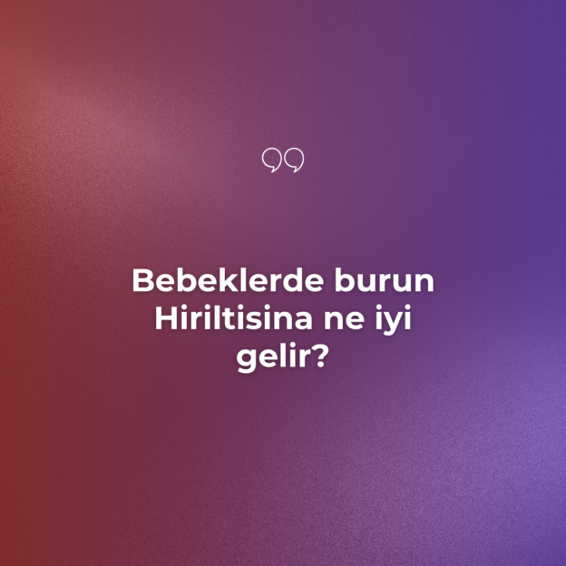 Bebeklerde burun Hırıltısına ne iyi gelir? 2