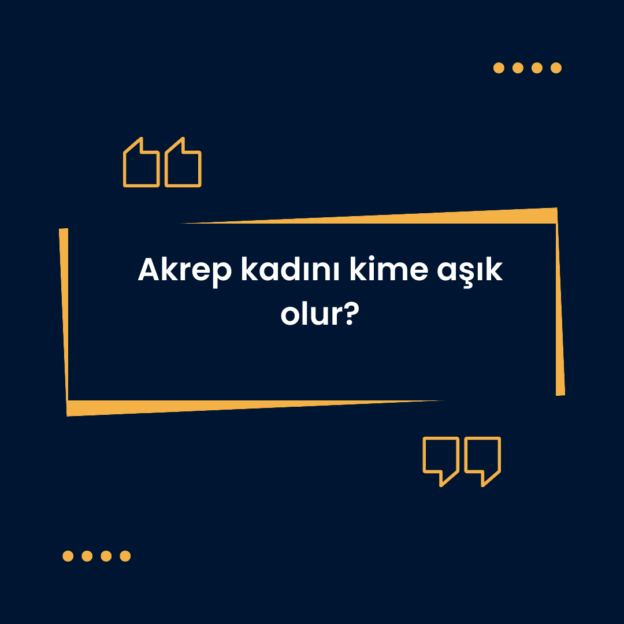 Akrep kadını kime aşık olur? 1