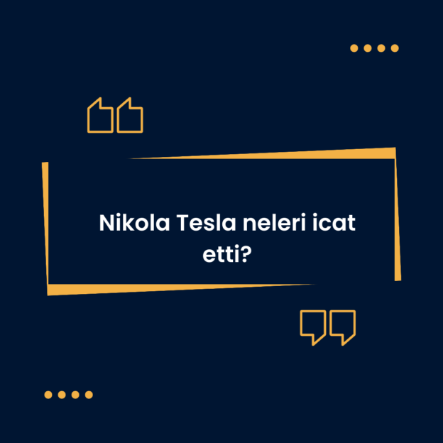 Nikola Tesla neleri icat etti? 1