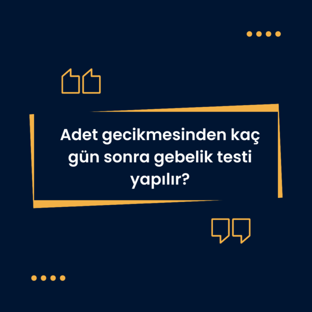 Adet gecikmesinden kaç gün sonra gebelik testi yapılır? 1