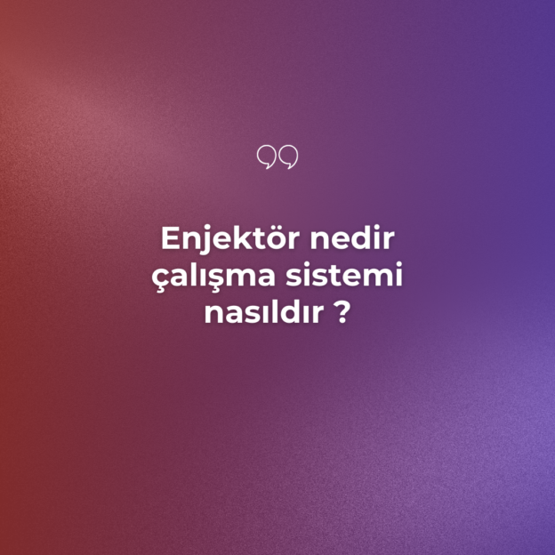 Enjektör nedir çalışma sistemi nasıldır ? 4