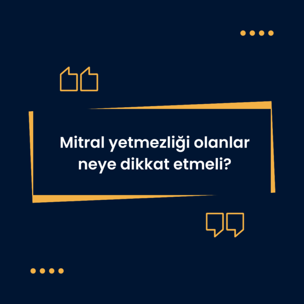 Mitral yetmezliği olanlar neye dikkat etmeli? 1