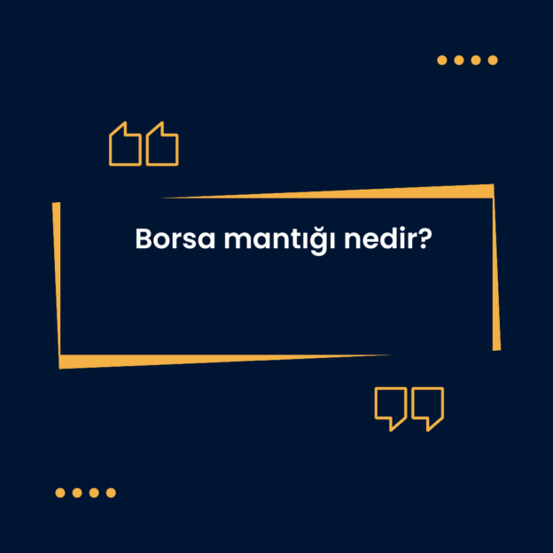 Borsa mantığı nedir? 1