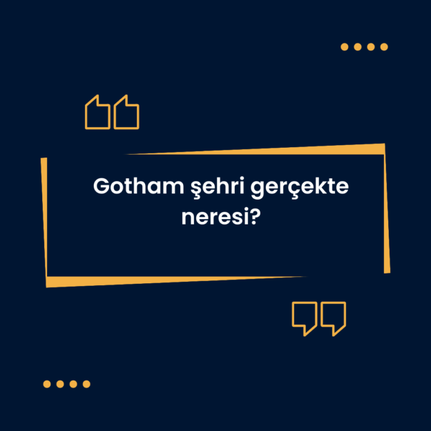 Gotham şehri gerçekte neresi? 1