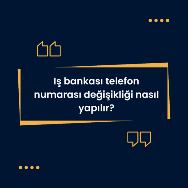 Iş bankası telefon numarası değişikliği nasıl yapılır? 1