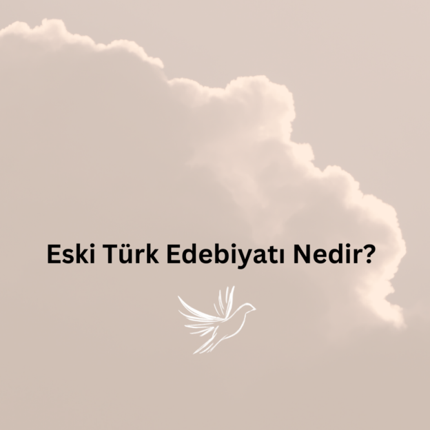 Eski Türk Edebiyatı Nedir? 1