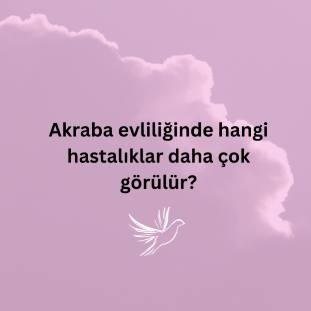 Akraba evliliğinde hangi hastalıklar daha çok görülür? Ne Demek Zıt