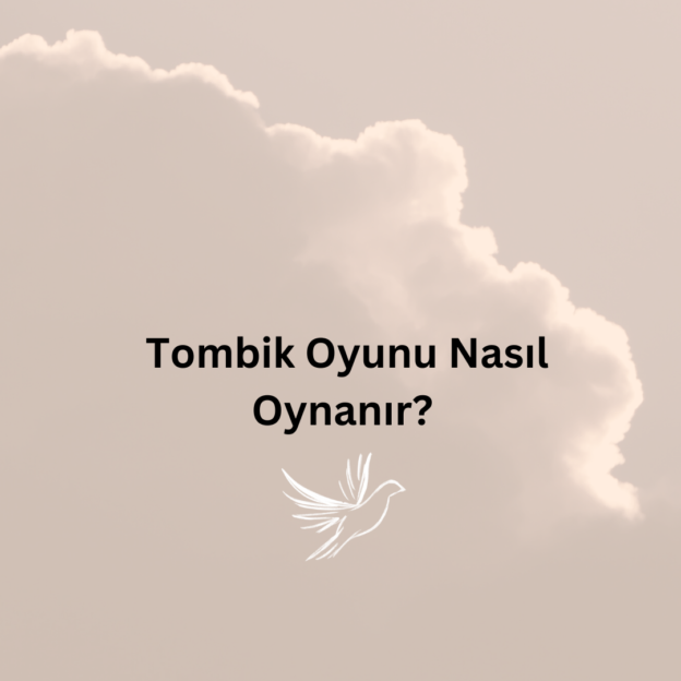 Tombik Oyunu Nasıl Oynanır? 1