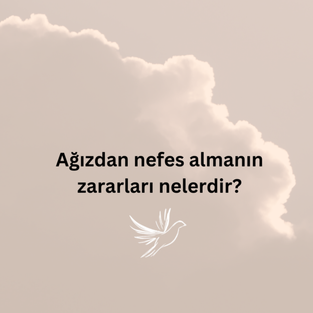 Ağızdan nefes almanın zararları nelerdir? 1