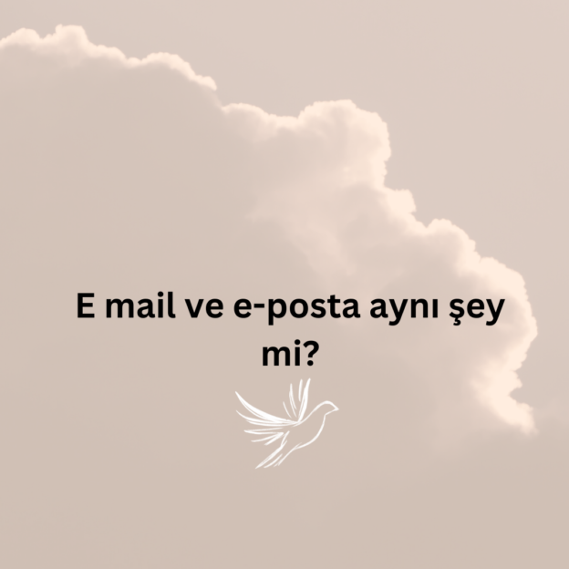 E mail ve e-posta aynı şey mi? 1