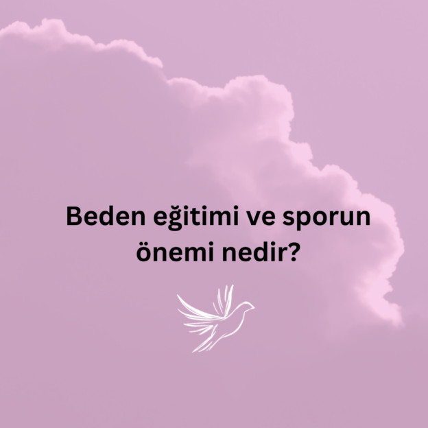 Beden eğitimi ve sporun önemi nedir? 1