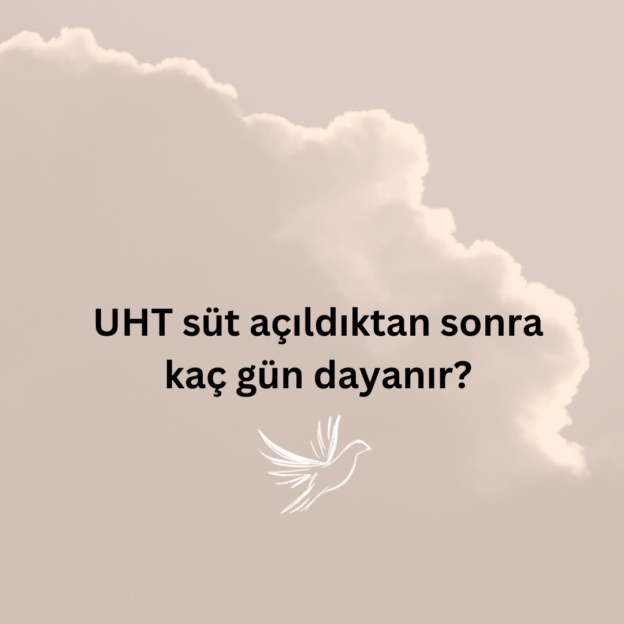 UHT süt açıldıktan sonra kaç gün dayanır? 1