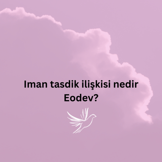 Iman tasdik ilişkisi nedir Eodev? 1