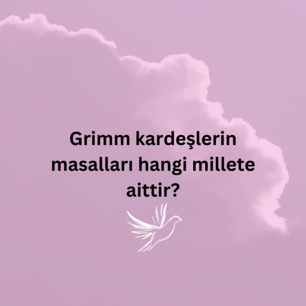 Grimm kardeşlerin masalları hangi millete aittir? 1