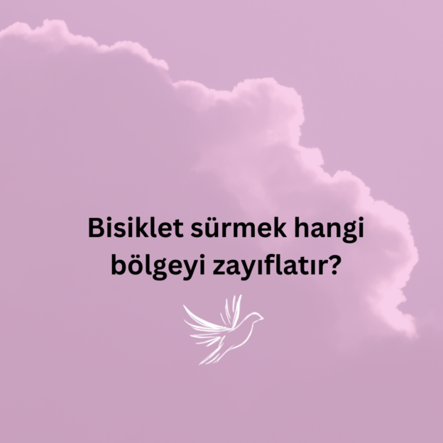 Bisiklet sürmek hangi bölgeyi zayıflatır? 1