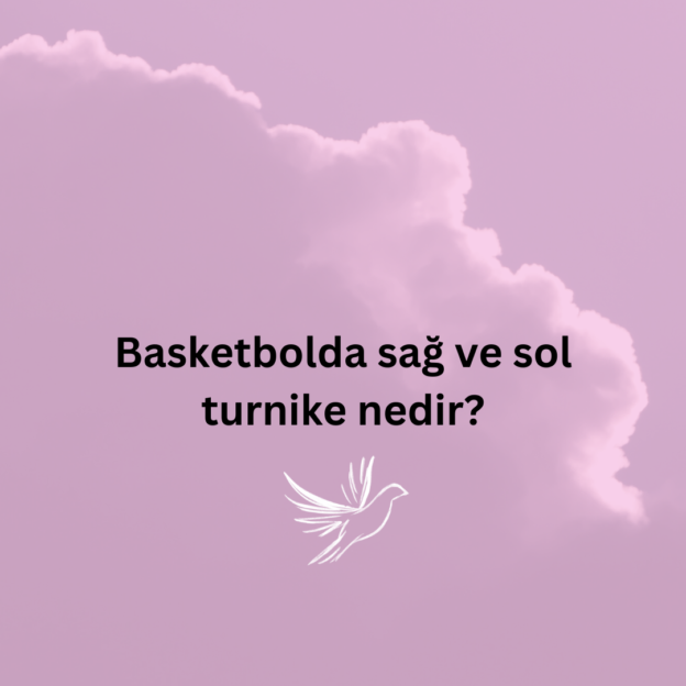 Basketbolda sağ ve sol turnike nedir? 4