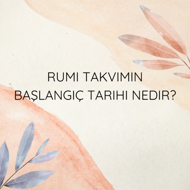Rumi takvimin başlangıç tarihi nedir? 1