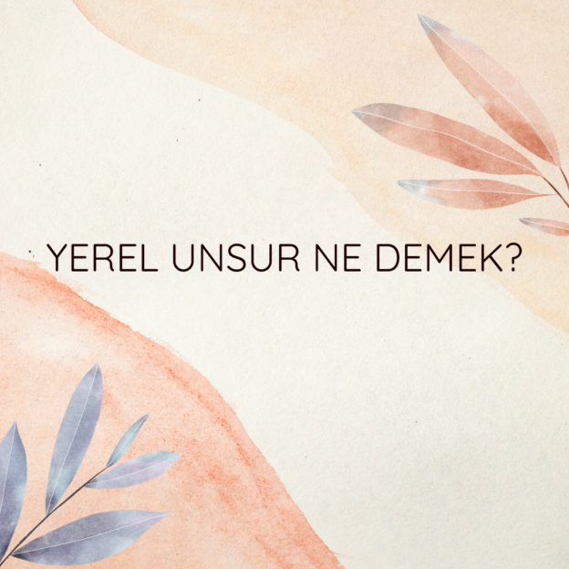 Yerel unsur ne demek? 1