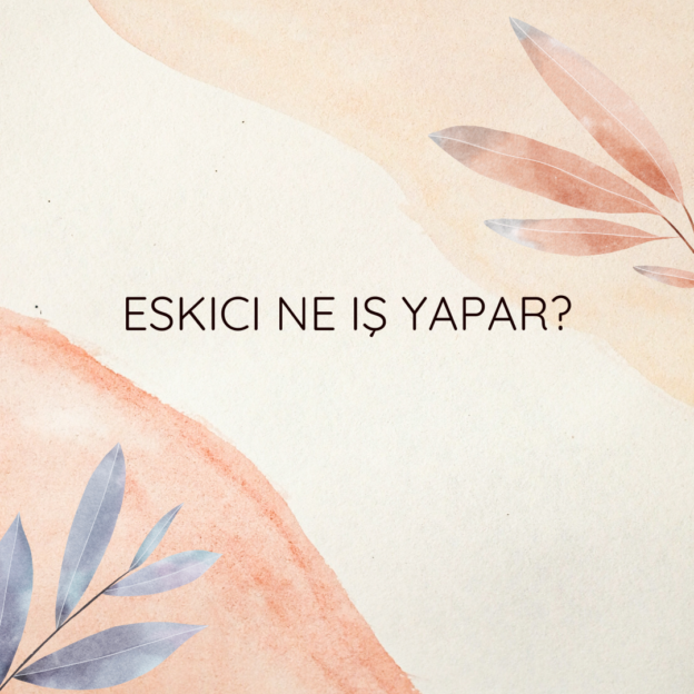 Eskici ne iş yapar? 4