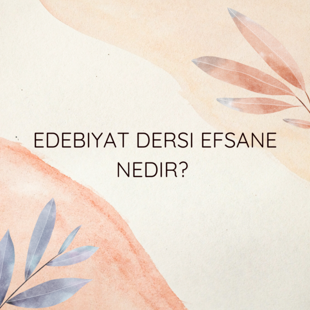 Edebiyat dersi efsane nedir? 3