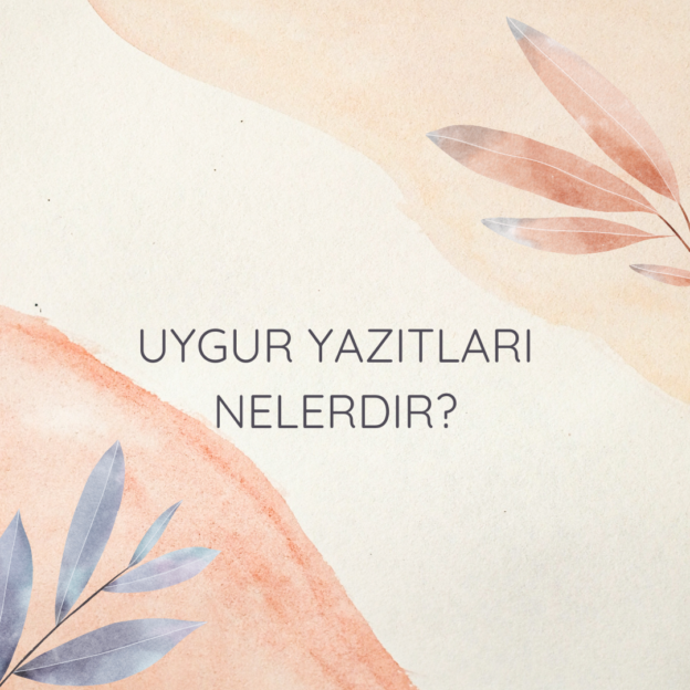 Uygur yazıtları nelerdir? 10