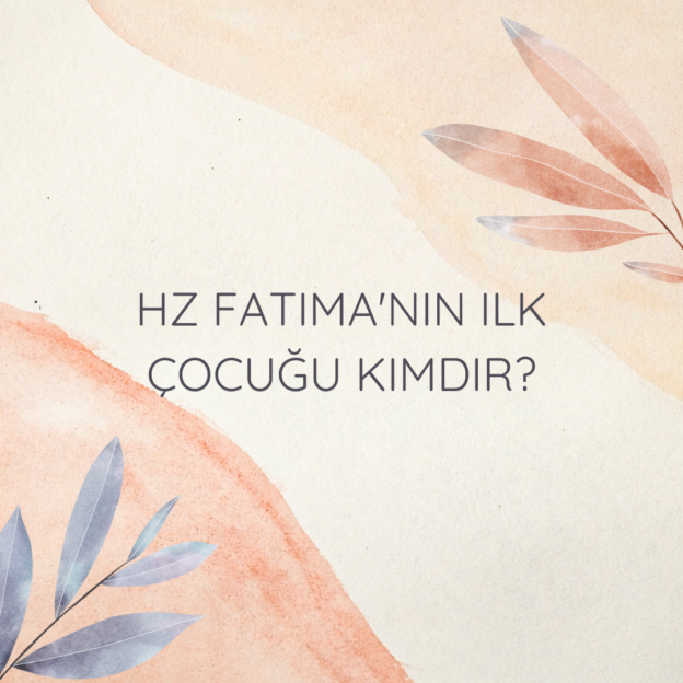 Hz Fatıma'nın ilk çocuğu kimdir? 1