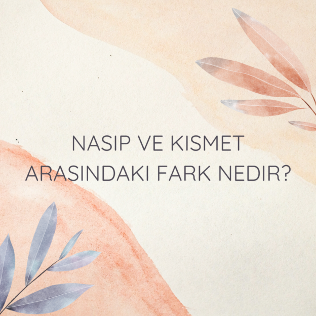 Nasip ve kısmet arasındaki fark nedir? 1