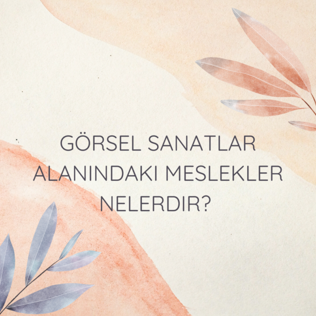 Görsel sanatlar alanındaki meslekler nelerdir? 6