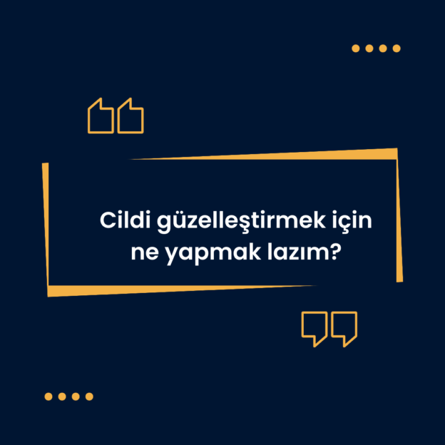 Cildi güzelleştirmek için ne yapmak lazım? 1