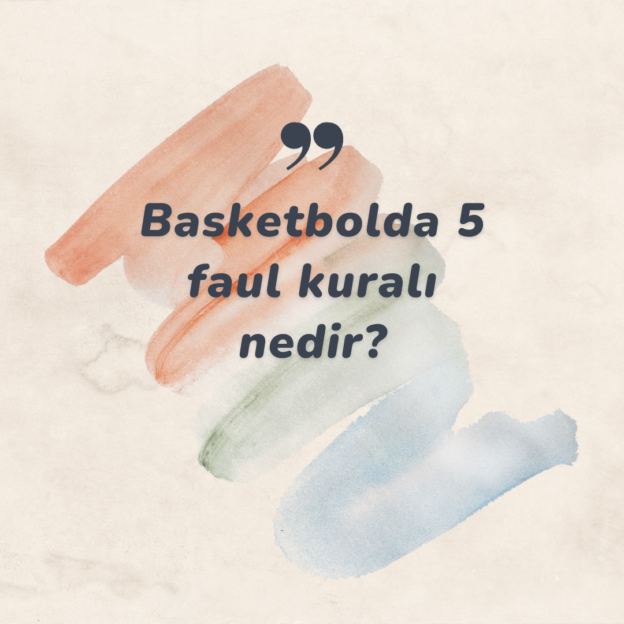 Basketbolda 5 faul kuralı nedir? 9