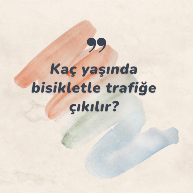 Kaç yaşında bisikletle trafiğe çıkılır? 7