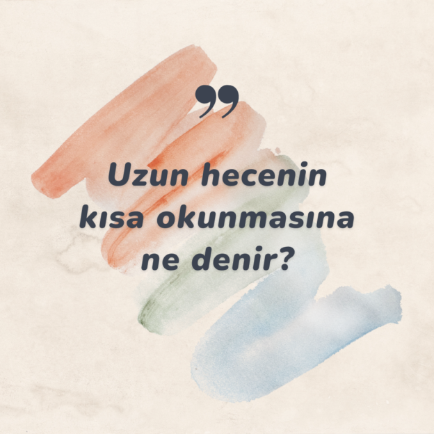 Uzun hecenin kısa okunmasına ne denir? 1