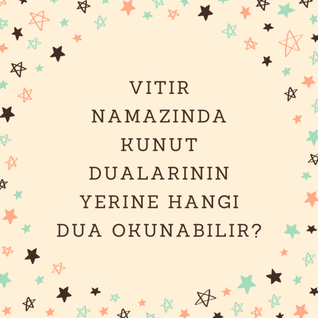 Vitir namazında Kunut dualarının yerine hangi dua okunabilir? Ne