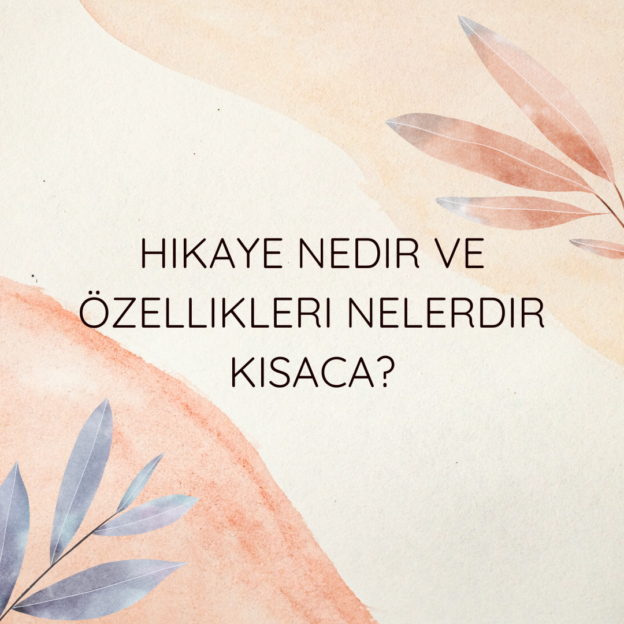 Hikaye nedir ve özellikleri nelerdir kısaca? 1