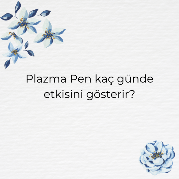 Plazma Pen kaç günde etkisini gösterir? 1