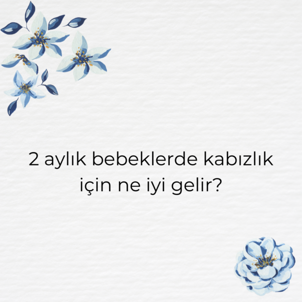 2 aylık bebeklerde kabızlık için ne iyi gelir? 1
