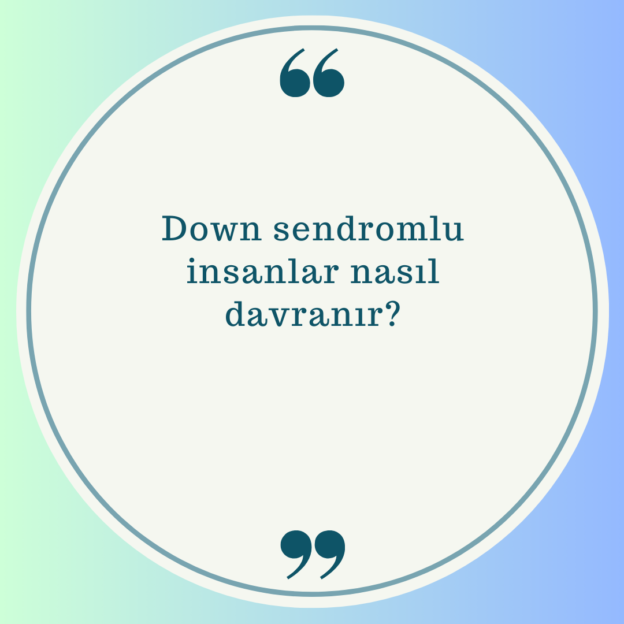 Down sendromlu insanlar nasıl davranır? Ne Demek Zıt Anlamı Eş Anlamı