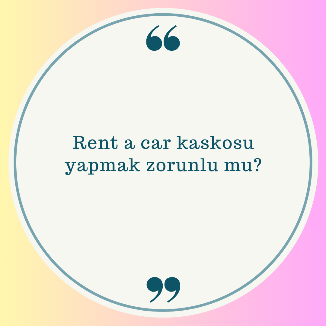 Rent a car kaskosu yapmak zorunlu mu? Ne Demek Zıt Anlamı Eş Anlamı