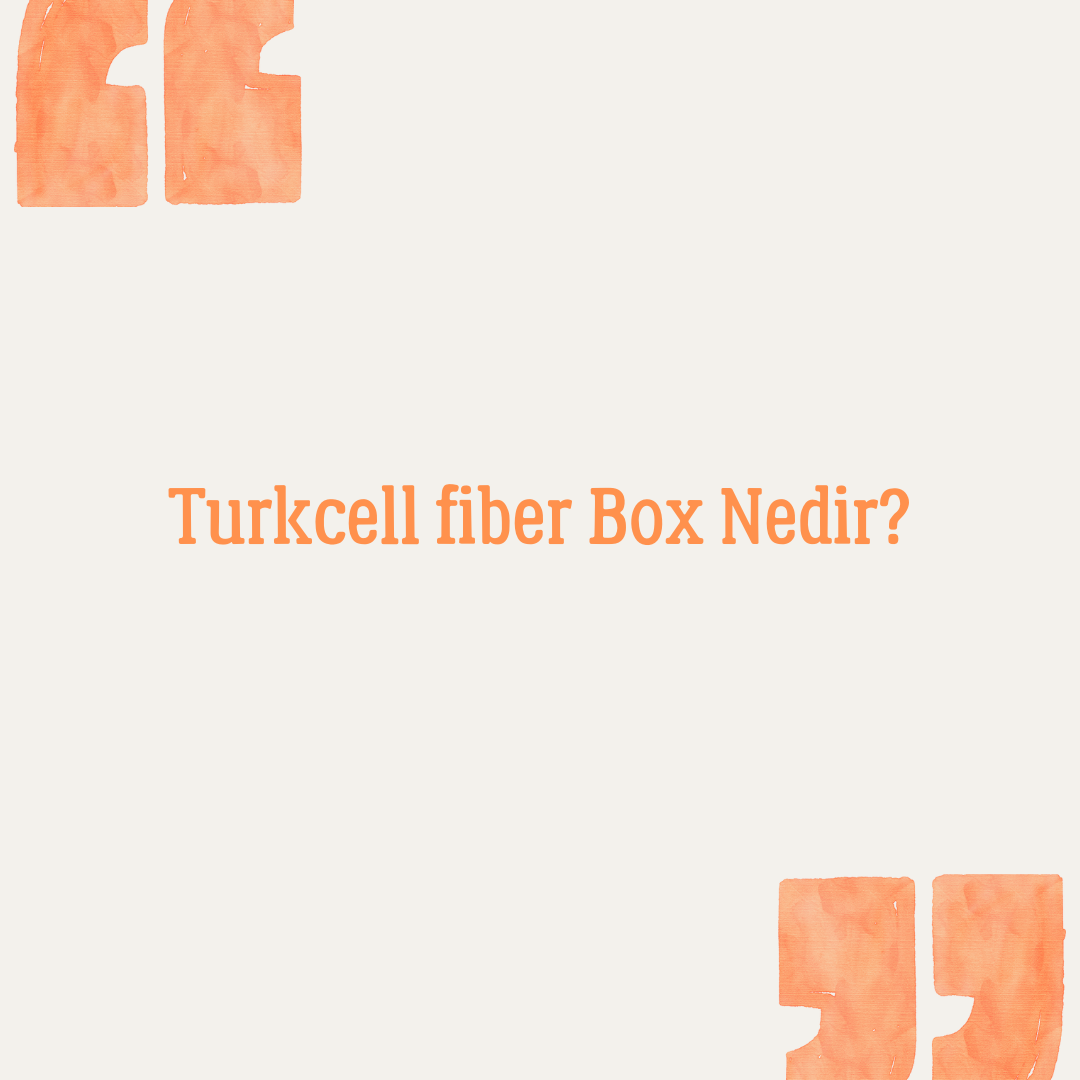 Turkcell fiber Box Nedir? | Kelime Bulucu-Kelimelik Bulucusu-Nedir ...